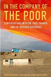 In the Company of the Poor: Conversations with Dr. Paul Farmer and Fr. Gustavo Gutiérrez