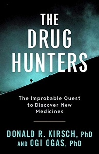 The Drug Hunters: The Improbable Quest to Discover New Medicines