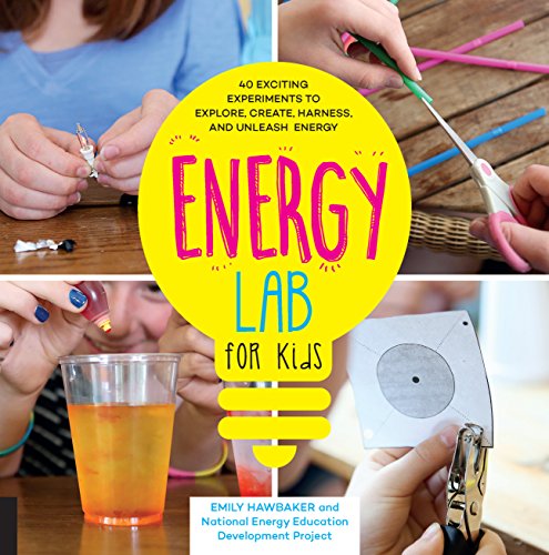 cover image Energy Lab for Kids: 40 Exciting Experiments to Explore, Create, Harness, and Unleash Energy