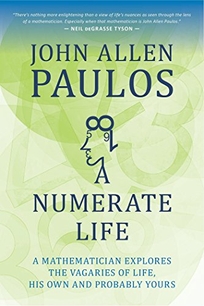 A Numerate Life: A Mathematician Explores the Vagaries of Life