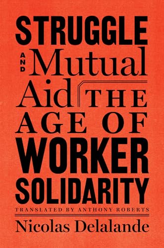 cover image Struggle and Mutual Aid: The Age of Worker Solidarity