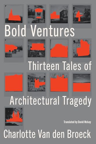 cover image Bold Ventures: Thirteen Tales of Architectural Tragedy 