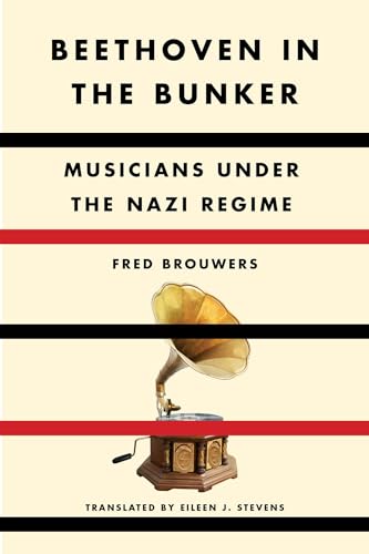 cover image Beethoven in the Bunker: Musicians Under the Nazi Regime