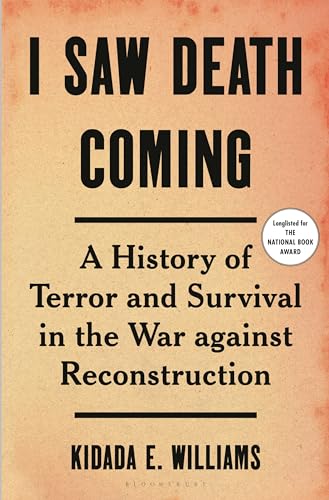 cover image I Saw Death Coming: A History of Terror and Survival in the War Against Reconstruction