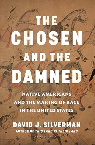 cover image The Chosen and the Damned: Native Americans and the Making of Race in the United States