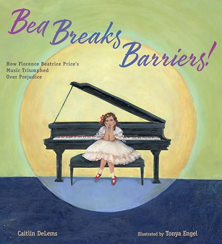 cover image Bea Breaks Barriers! How Florence Beatrice Price’s Music Triumphed over Prejudice