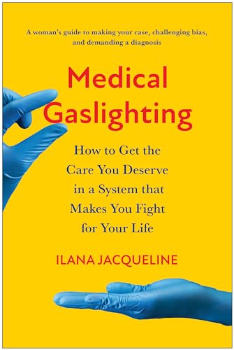 cover image Medical Gaslighting: How to Get the Care You Deserve in a System That Makes You Fight for Your Life