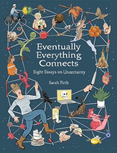 cover image Everything Eventually Connects: Eight Essays on Uncertainty