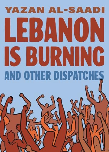 cover image Lebanon Is Burning and Other Dispatches