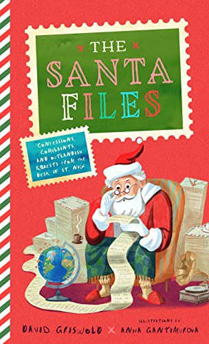 cover image The Letters to Never Send Santa: Confessions, Complaints, and Outlandish Requests from the Files of St. Nick 