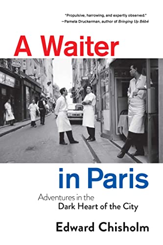 cover image A Waiter in Paris: Adventures in the Dark Heart of the City