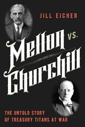 cover image Mellon vs. Churchill: The Untold Story of Treasury Titans at War