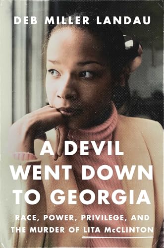 cover image A Devil Went Down to Georgia: Race, Power, Privilege, and the Murder of Lita McClinton