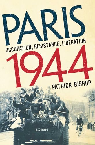 cover image Paris 1944: Occupation, Resistance, Liberation