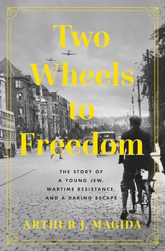 cover image Two Wheels to Freedom: The Daring Young Jew Who Defied Hitler and Saved Lives in Wartime Berlin