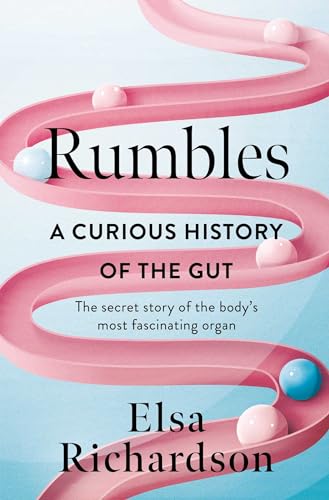 cover image Rumbles: A Curious History of the Gut: The Secret Story of the Body’s Most Fascinating Organ