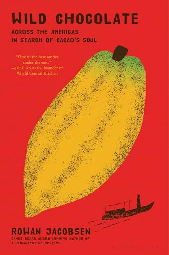 cover image Wild Chocolate: Across the Americas in Search of Cacao’s Soul