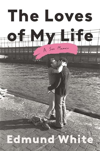 cover image The Loves of My Life: A Sex Memoir