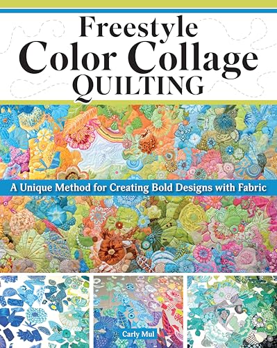 cover image Freestyle Color Collage Quilting: A Unique Method for Creating Bold Designs with Fabric