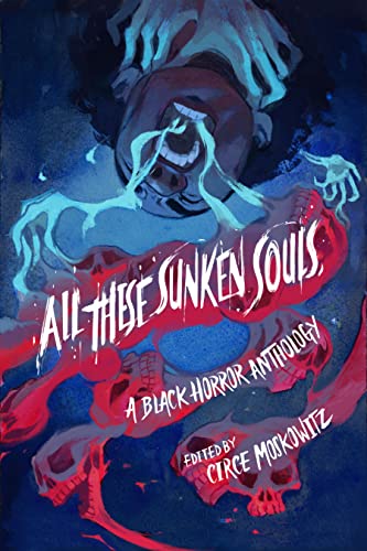 cover image All These Sunken Souls: A Black Horror Anthology