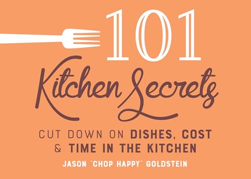 cover image 101 Kitchen Secrets: Cut Down on Dishes, Cost, and Time in the Kitchen