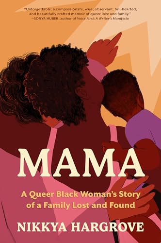 cover image Mama: A Queer Black Woman’s Story of a Family Lost and Found