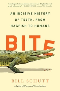 Bite: An Incisive History of Teeth from Hagfish to Humans