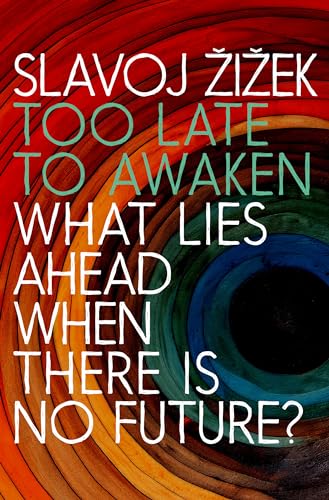 cover image Too Late to Awaken: What Lies Ahead When There Is No Future