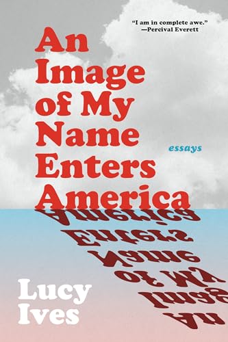 cover image An Image of My Name Enters America: Essays