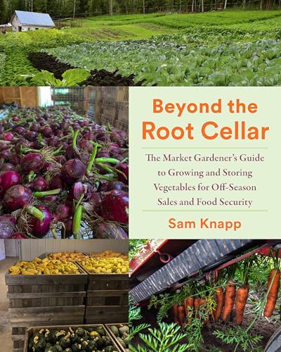 cover image Beyond the Root Cellar: The Market Gardener’s Guide to Growing and Storing Vegetables for Off-Season Sales and Food Security