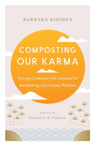 cover image Composting Our Karma: Turning Confusion into Lessons for Awakening Our Innate Wisdom