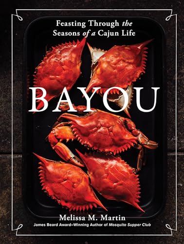 cover image Bayou: Feasting Through the Seasons of a Cajun Life