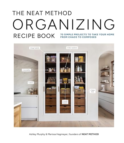 cover image The NEAT Method Organizing Recipe Book: 70 Simple Projects to Take Your Home from Chaos to Composed