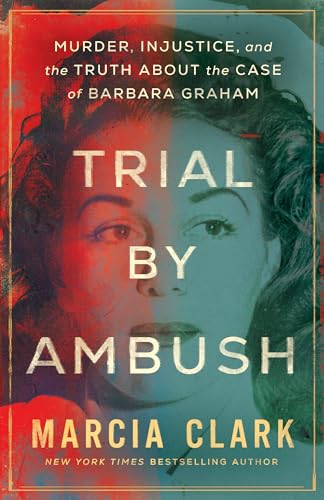 cover image Trial by Ambush: Murder, Injustice, and the Truth About the Case of Barbara Graham