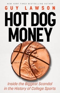 Hot Dog Money: Inside the Biggest Scandal in the History of College Sports