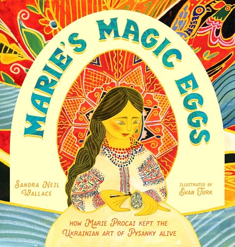 cover image Marie’s Magic Eggs: How Marie Procai Kept the Ukrainian Art of Pysanky Alive
