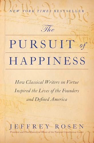 cover image The Pursuit of Happiness: How Classical Writers on Virtue Inspired the Lives of the Founders and Defined America