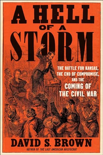 cover image A Hell of a Storm: The Battle for Kansas, the End of Compromise, and the Coming of the Civil War