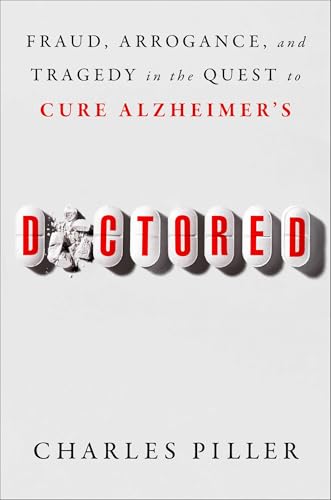 cover image Doctored: Fraud, Arrogance, and Tragedy in the Quest to Cure Alzheimer’s