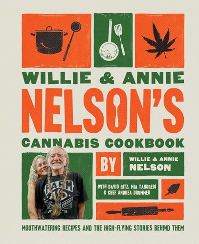 cover image Willie and Annie Nelson’s Cannabis Cookbook: Mouthwatering Recipes and the High-Flying Stories Behind Them