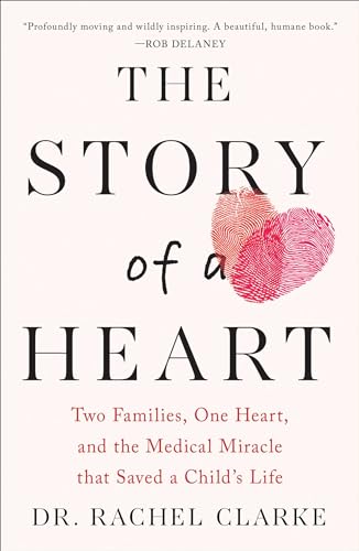 cover image The Story of a Heart: Two Families, One Heart, and the Medical Miracle That Saved a Child’s Life
