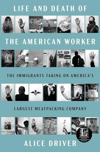 cover image Life and Death of the American Worker: The Immigrants Taking on America’s Largest Meatpacking Company