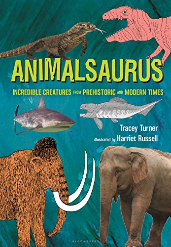 cover image Animalsaurus: Incredible Creatures from Prehistoric and Modern Times