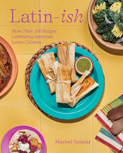 cover image Latin-Ish: More Than 100 Recipes Celebrating American Latino Cuisines