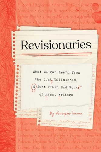 cover image Revisionaries: What We Can Learn from the Lost, Unfinished, and Just Plain Bad Work of Great Writers