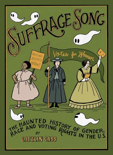 cover image Suffrage Song: The Haunted History of Gender, Race and Voting Rights in the United States of America