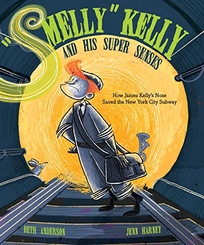 “Smelly” Kelly and His Super Senses: How James Kelly’s Nose Saved the New York City Subway