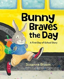 Bunny Braves the Day: A First-Day-of-School Story