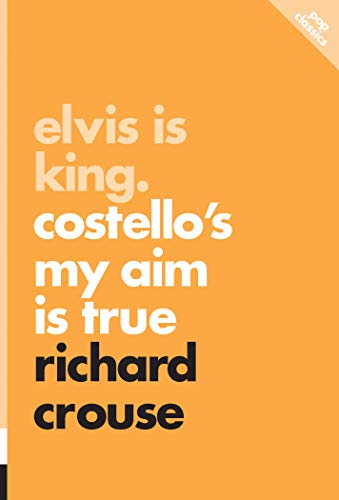 cover image Elvis Is King: Costello's My Aim Is True