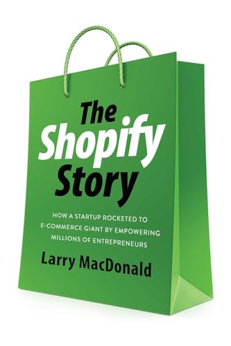 cover image The Shopify Story: How a Startup Rocketed to E-commerce Giant by Empowering Millions of Entrepreneurs